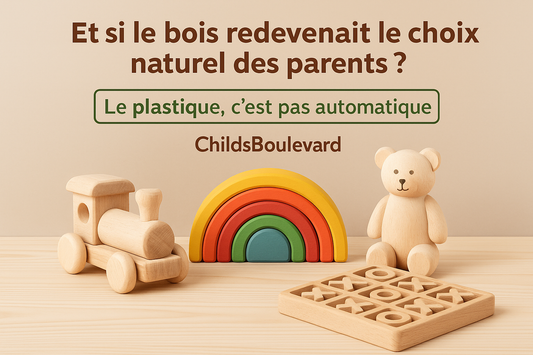 🎲 Et si le bois redevenait le choix naturel des parents ?
